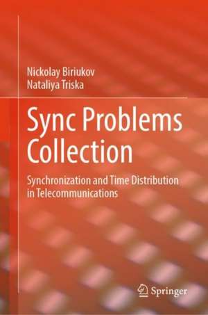 Sync Problems Collection: Synchronization and Time Distribution in Telecommunications de Nickolay Biriukov