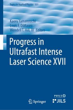 Progress in Ultrafast Intense Laser Science XVII de Kaoru Yamanouchi