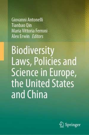 Biodiversity Laws, Policies and Science in Europe, the United States and China de Giovanni Antonelli