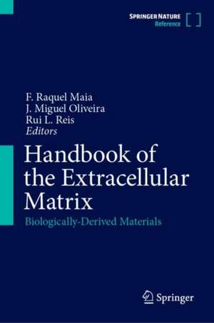 Handbook of the Extracellular Matrix: Biologically-Derived Materials de F. Raquel Maia