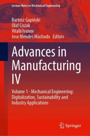 Advances in Manufacturing IV: Volume 1 - Mechanical Engineering: Digitalization, Sustainability and Industry Applications de Bartosz Gapiński