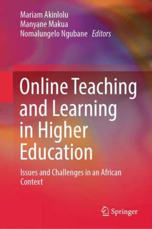 Online Teaching and Learning in Higher Education: Issues and Challenges in an African Context de Mariam Akinlolu