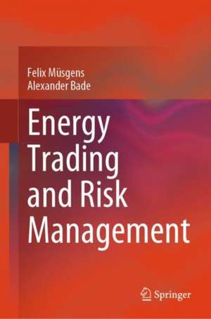 Energy Trading and Risk Management de Felix Müsgens