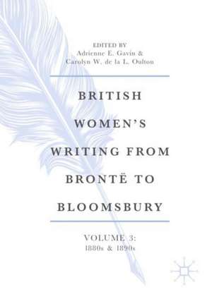 British Women’s Writing from Brontë to Bloomsbury, Volume 3: 1880s and 1890s de Adrienne E. Gavin