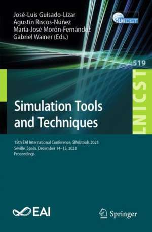 Simulation Tools and Techniques: 15th EAI International Conference, SIMUtools 2023, Seville, Spain, December 14-15, 2023, Proceedings de José-Luis Guisado-Lizar