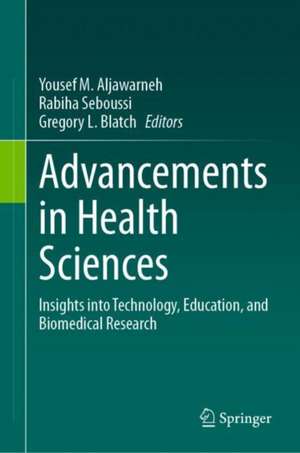 Advancements in Health Sciences: Insights into Technology, Education, and Biomedical Research de Yousef Aljawarneh