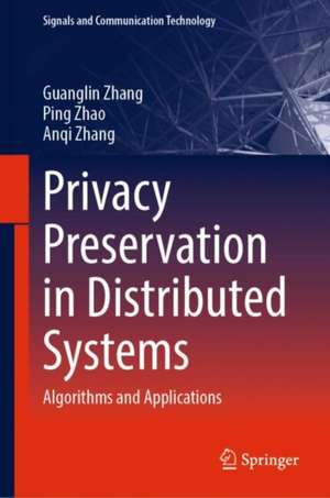 Privacy Preservation in Distributed Systems: Algorithms and Applications de Guanglin Zhang