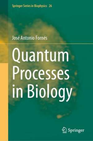 Quantum Processes in Biology de José Antonio Fornés