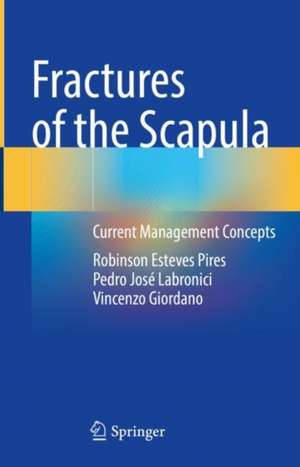 Fractures of the Scapula: Current Management Concepts de Robinson Esteves Pires