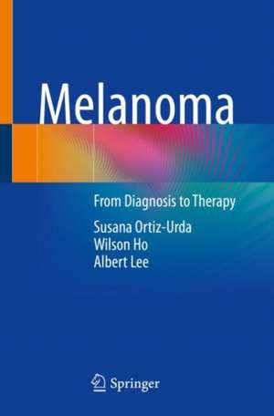 Melanoma: From Diagnosis to Therapy de Susana Ortiz-Urda