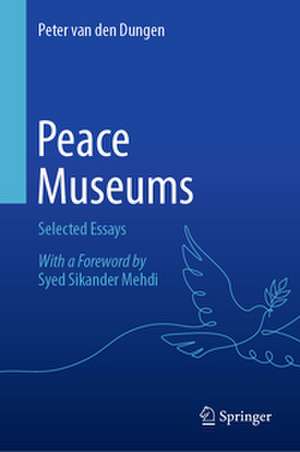Peace Museums de Peter Van Den Dungen