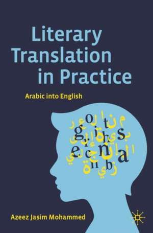 Literary Translation in Practice: Arabic into English de Azeez Jasim Mohammed