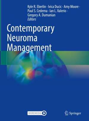 Contemporary Neuroma Management de Kyle R. Eberlin