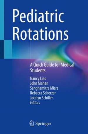 Pediatric Rotations: A Quick Guide for Medical Students de Nancy Liao