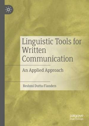 Linguistic Tools for Written Communication: An Applied Approach de Reshmi Dutta-Flanders