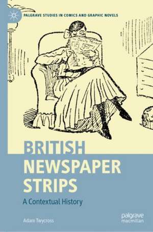 British Newspaper Strips: A Contextual History de Adam Twycross