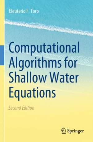 Computational Algorithms for Shallow Water Equations de Eleuterio F. Toro