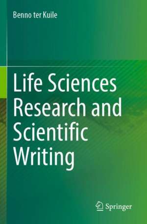 Life Sciences Research and Scientific Writing de Benno ter Kuile