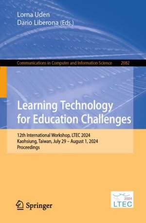 Learning Technology for Education Challenges: 12th International Workshop, LTEC 2024, Kaohsiung, Taiwan, July 29 – August 1, 2024, Proceedings de Lorna Uden