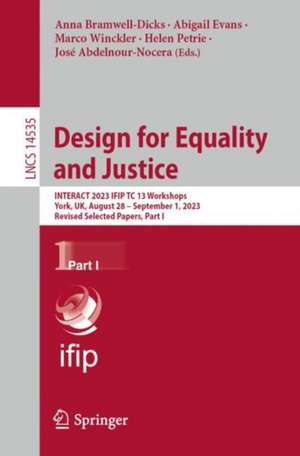 Design for Equality and Justice: INTERACT 2023 IFIP TC 13 Workshops, York, UK, August 28 – September 1, 2023, Revised Selected Papers, Part I de Anna Bramwell-Dicks