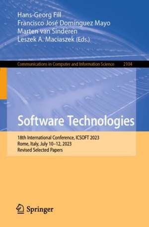 Software Technologies: 18th International Conference, ICSOFT 2023, Rome, Italy, July 10–12, 2023, Revised Selected Papers de Hans-Georg Fill