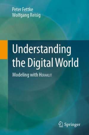 Understanding the Digital World: Modeling with HERAKLIT de Peter Fettke