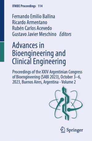 Advances in Bioengineering and Clinical Engineering: Proceedings of the XXIV Argentinian Congress of Bioengineering (SABI 2023), October 3–6, 2023, Buenos Aires, Argentina - Volume 2 de Fernando Emilio Ballina