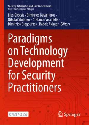 Paradigms on Technology Development for Security Practitioners de Babak Akhgar