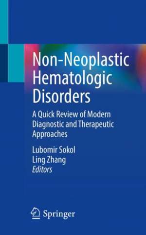 Non-Neoplastic Hematologic Disorders: A Quick Review of Modern Diagnostic and Therapeutic Approaches de Lubomir Sokol