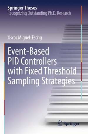 Event-Based PID Controllers with Fixed Threshold Sampling Strategies de Oscar Miguel-Escrig