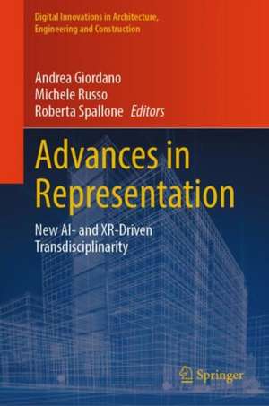 Advances in Representation: New AI- and XR-Driven Transdisciplinarity de Andrea Giordano