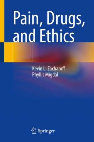 Pain, Drugs, and Ethics de Kevin L. Zacharoff