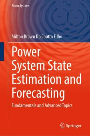 Power System State Estimation and Forecasting de Milton Brown Do Coutto Filho