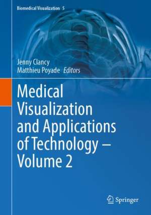 Medical Visualization and Applications of Technology ‒ Volume 2 de Jenny Clancy