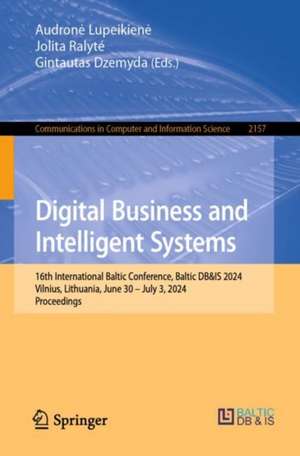 Digital Business and Intelligent Systems: 16th International Baltic Conference, Baltic DB&IS 2024, Vilnius, Lithuania, June 30 – July 3, 2024, Proceedings de Audronė Lupeikienė