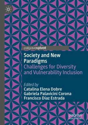 Society and New Paradigms: Challenges for Diversity and Vulnerability Inclusion de Catalina Elena Dobre