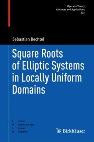 Square Roots of Elliptic Systems in Locally Uniform Domains de Sebastian Bechtel