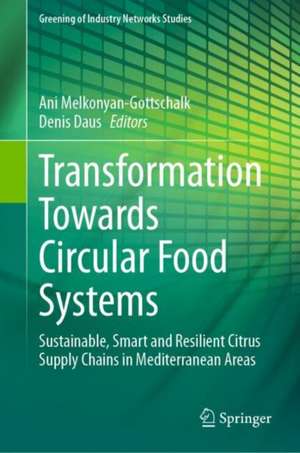 Transformation Towards Circular Food Systems: Sustainable, Smart and Resilient Citrus Supply Chains in Mediterranean Areas de Ani Melkonyan-Gottschalk