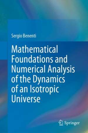 Mathematical Foundations and Numerical Analysis of the Dynamics of an Isotropic Universe de Sergio Benenti