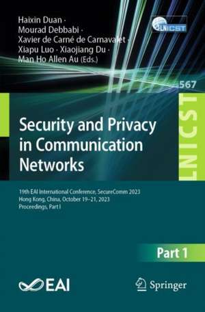 Security and Privacy in Communication Networks: 19th EAI International Conference, SecureComm 2023, Hong Kong, China, October 19-21, 2023, Proceedings, Part I de Haixin Duan