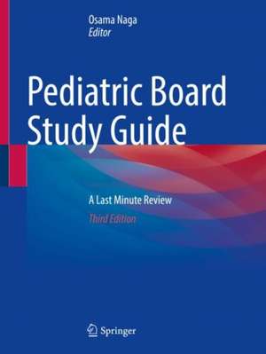 Pediatric Board Study Guide: A Last Minute Review de Osama Naga