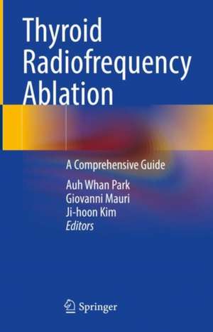 Thyroid Radiofrequency Ablation: A Comprehensive Guide de Auh Whan Park