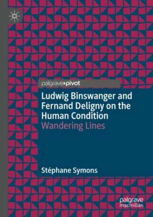 Ludwig Binswanger and Fernand Deligny on the Human Condition: Wandering Lines de Stéphane Symons