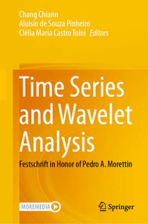 Time Series and Wavelet Analysis: Festschrift in Honor of Pedro A. Morettin de Chang Chiann