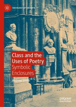 Class and the Uses of Poetry: Symbolic Enclosures de Andrew Smith