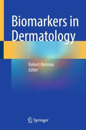 Biomarkers in Dermatology de Robert Norman