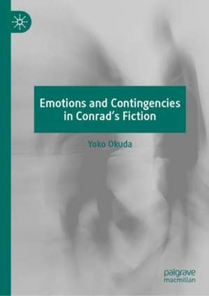 Emotions and Contingencies in Conrad's Fiction de Yoko Okuda