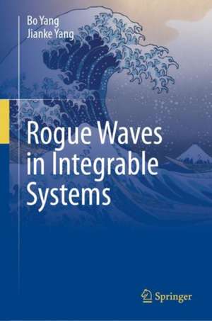 Rogue Waves in Integrable Systems de Bo Yang