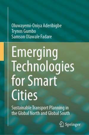 Emerging Technologies for Smart Cities: Sustainable Transport Planning in the Global North and Global South de Oluwayemi-Oniya Aderibigbe