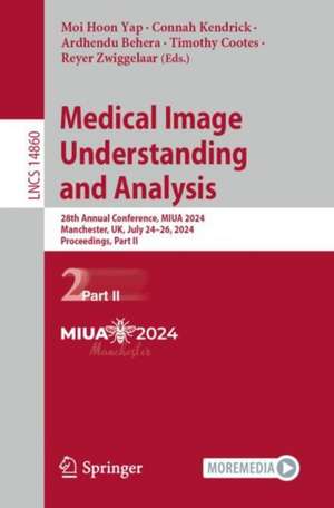 Medical Image Understanding and Analysis: 28th Annual Conference, MIUA 2024, Manchester, UK, July 24–26, 2024, Proceedings, Part II de Moi Hoon Yap